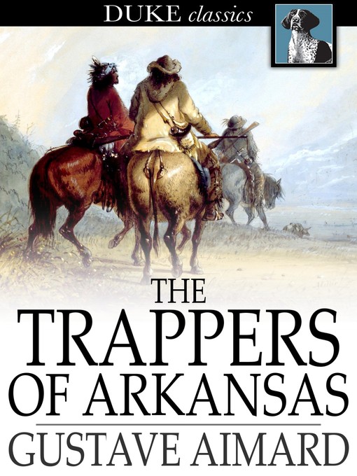 Title details for The Trappers of Arkansas by Gustave Aimard - Available